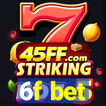 6f bet